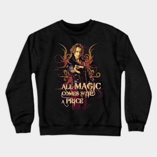 All magic comes with a price Crewneck Sweatshirt